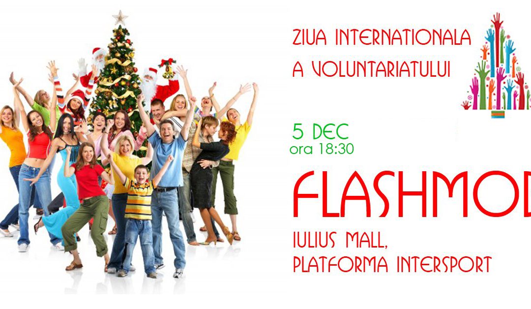 Ziua Flashmob – Ziua Internationala a Voluntariatului